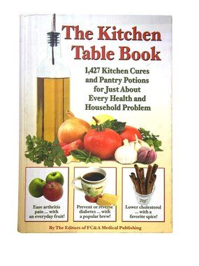 The Kitchen Table Book: 1427 Kitchen Cures & Pantry Potions For Every Health & H